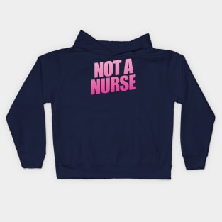 Not A Nurse Kids Hoodie